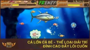 Cá Lớn Cá Bé - Thể Loại Giải Trí Đỉnh Cao Đầy Lôi Cuốn