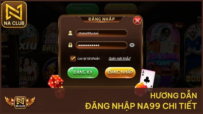 Hướng Dẫn Đăng Nhập Na99 - Cách Truy Cập Tài Khoản Nhanh 2 Hướng dẫn chi tiết cách đăng nhập NA99 chi tiết