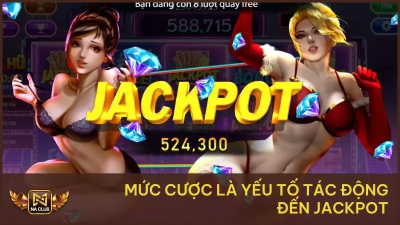Mức cược là yếu tố tác động đến Jackpot