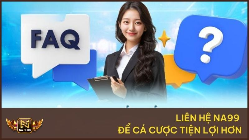 Một số trường hợp bạn cần liên hệ ngay NA99