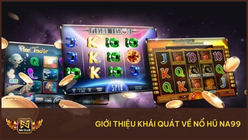 Nổ hũ NA99 - chơi game giải trí nhận thưởng tiện lợi